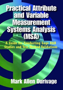 Practical Attribute and Variable Measurement Systems Analysis MSA